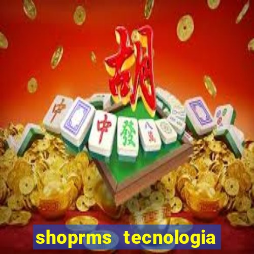 shoprms tecnologia e serviços ltda jogos